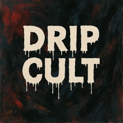 DRIP CULT