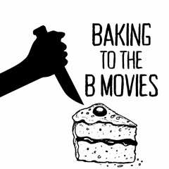 Baking to the B Movies