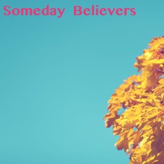 Someday Believers