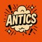Antics