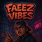 Faeez Vibes