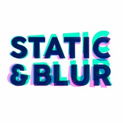 Static & Blur