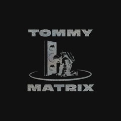 Tommy Matrix