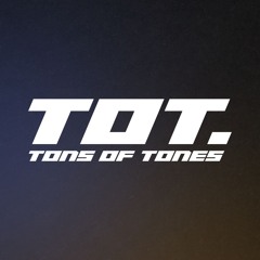 tons of tones.