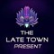 THE LATE TOWN