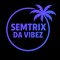 SEMTRIX DA VIBEZ