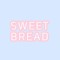 SWEET BREAD