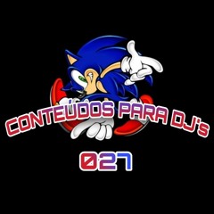 CONTEÚDOS PARA DJ's - 027