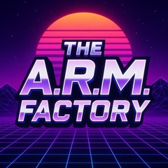 The A.R.M. Factory