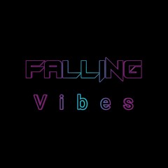 Falling Vibes