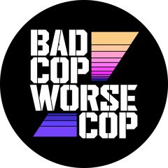 Bad Cop Worse Cop