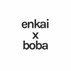 enkai x boba