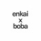 enkai x boba