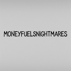 moneyfuelsnightmares