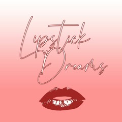 Lipstick Dreams