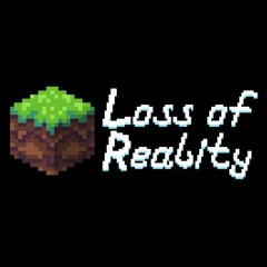 Minecraft: Loss Of Reality
