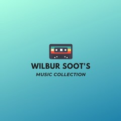 Wilbur Soot's Music Collection