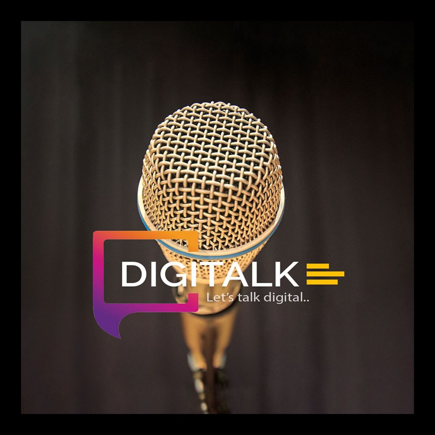 Digi-Talks, Lets Talk Digital..