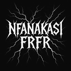 NFANAKASI FRFR