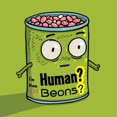 im human beans?
