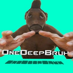 OneDeepBruh