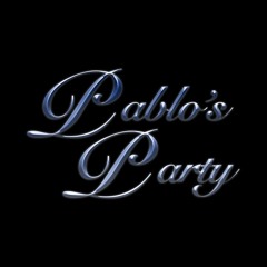 PABLO’S PARTY