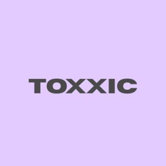 TOXXIC