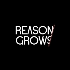 Reason Grows