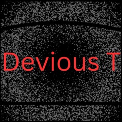 Devious T
