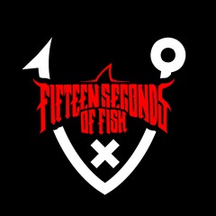 FIFTEEN SECONDS OF FISH
