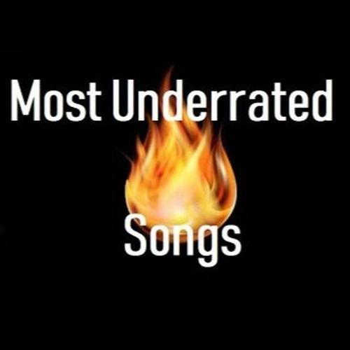 Stream UNDERRATED SONGS music | Listen to songs, albums, playlists for ...