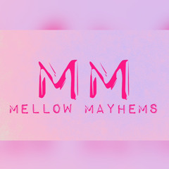 Mellow Mayhems