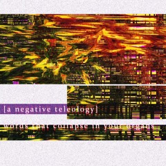 A negative teleology