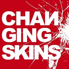 Changing Skins