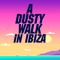 A Dusty Walk in Ibiza