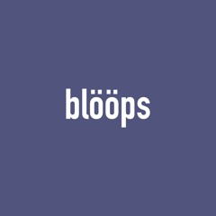 Bloops