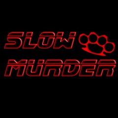 Slow Murder