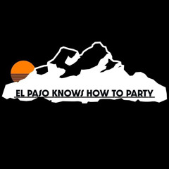 El Paso Knows How To Party/ 915 Podcast