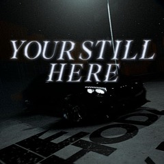 yourstillhere