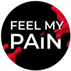 Feel My Pain Podcast
