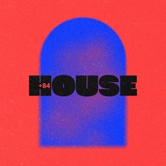 +84 HOUSE .