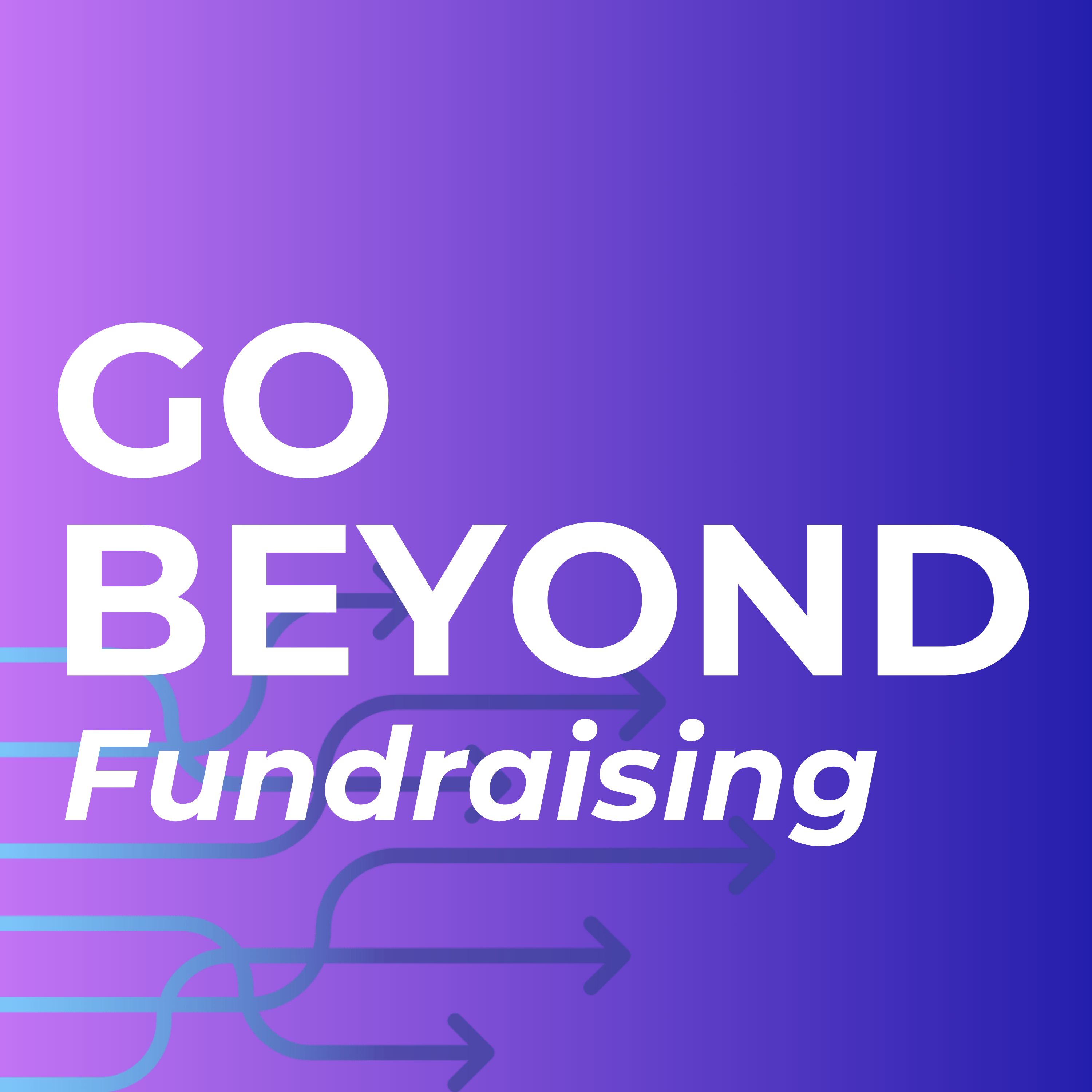 Go Beyond Fundraising: The Podcast for Nonprofits