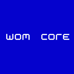 Wom Core