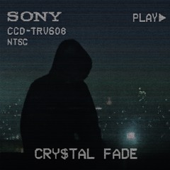 Cry$tal Fade