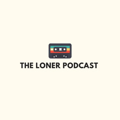 The Loner Podcast