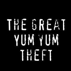 The Great Yum Yum Theft