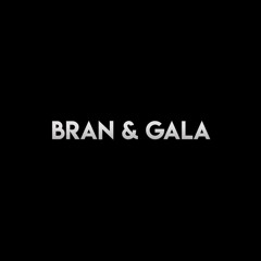 Bran & Gala