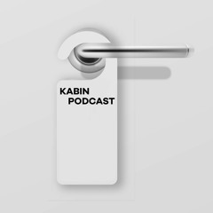 Kabin Podcast