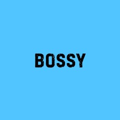 Bossy