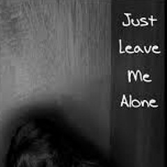 leave me alone forever